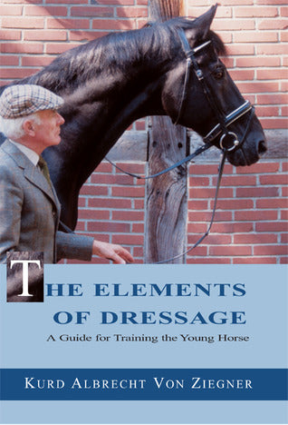 The Elements of Dressage: A Guide for Training the Young Horse